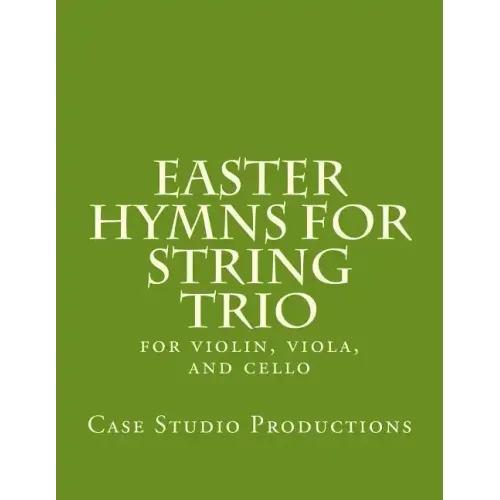 Easter Hymns For String Trio: for violin, viola, and cello