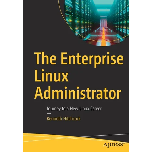 The Enterprise Linux Administrator: Journey to a New Linux Career