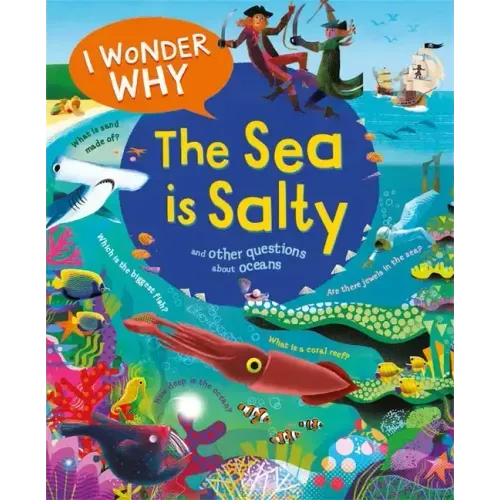 I Wonder Why the Sea Is Salty: And Other Questions about the Oceans