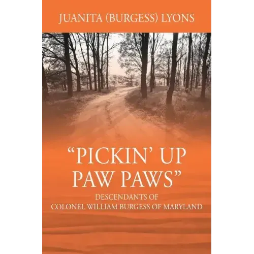 Pickin' Up Paw Paws: Descendants of Colonel William Burgess of Maryland