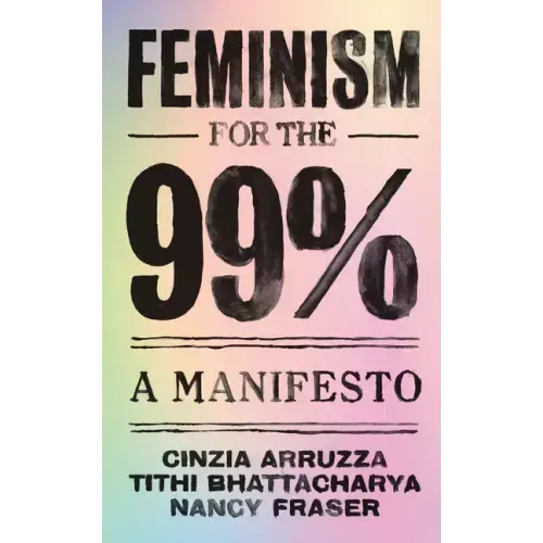 Feminism for the 99%: A Manifesto