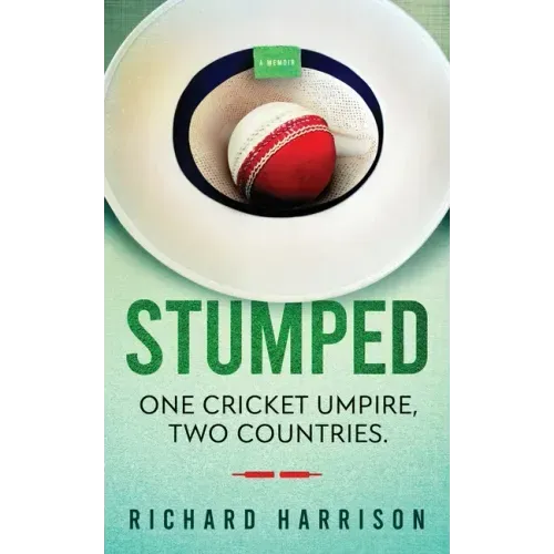 Stumped: One Cricket Umpire, Two Countries. A Memoir.
