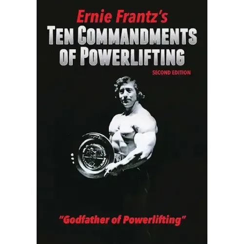 Ernie Frantz's Ten Commandments of Powerlifting Second Edition