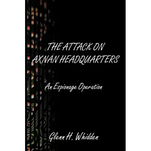 The Attack on Axnan Headquarters: An Espionage Operation