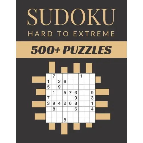 Sudoku Hard To Extreme: Sudoku Activity Book Puzzles With Different Levels for Smart Adults People, Over 500 Puzzles for Everyone With Solutio