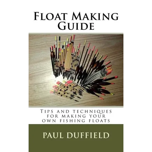 Float Making Guide: Tips and techniques for making your own fishing floats
