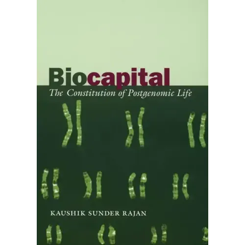 Biocapital: The Constitution of Postgenomic Life