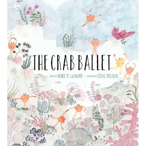 The Crab Ballet: A Picture Book
