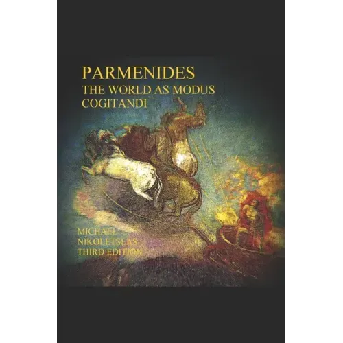 Parmenides: The World as Modus Cogitandi: Third Edition
