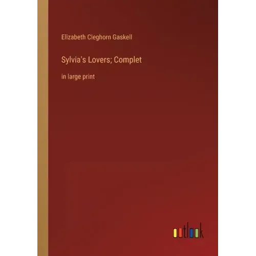 Sylvia's Lovers; Complet: in large print
