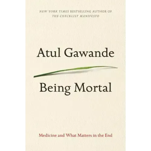 Being Mortal: Medicine and What Matters in the End