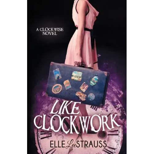 Like Clockwork: A Young Adult Time Travel Romance