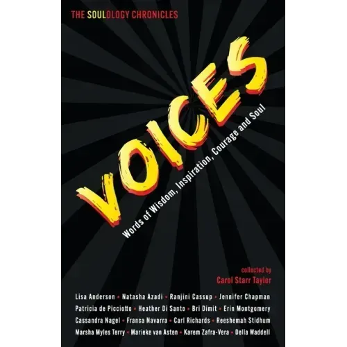 The Soulology Chronicles: Voices - Words of Wisdom, Inspiration, Courage and Soul