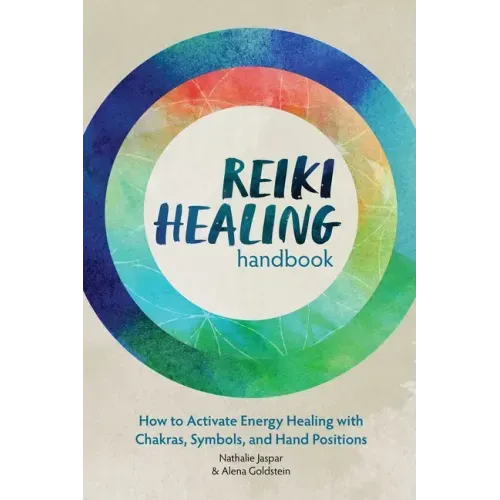 Reiki Healing Handbook: How to Activate Energy Healing with Chakras, Symbols, and Hand Positions