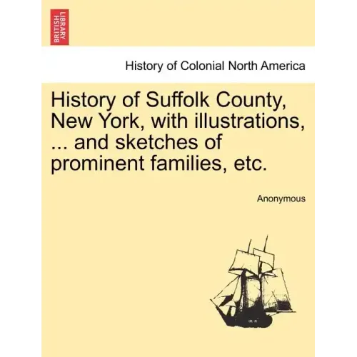 History of Suffolk County, New York, with illustrations, ... and sketches of prominent families, etc.