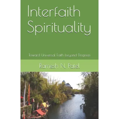Interfaith Spirituality: Toward Universal Faith beyond Dogmas