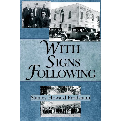 With Signs Following: The Story of the Pentecostal Revival in the Twentieth Century