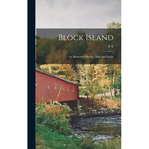 Block Island; an Illustrated History, map and Guide