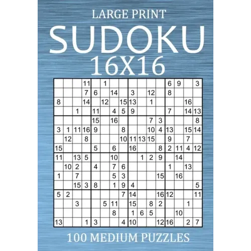 Large Print Sudoku 16x16 - 100 Medium Puzzles: Hexadoku Puzzle Book for Adults - Sudoku Variant Game