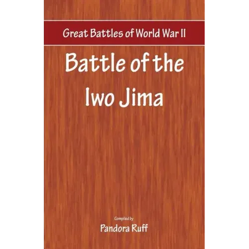 Great Battles of World War Two - Battle of Iwo Jima