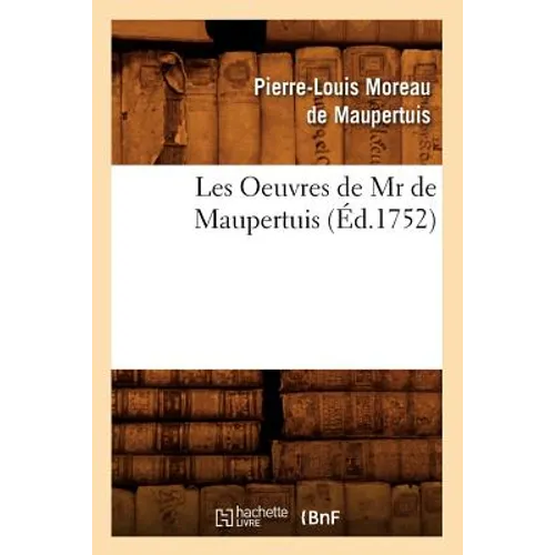 Les Oeuvres de MR de Maupertuis (Éd.1752)