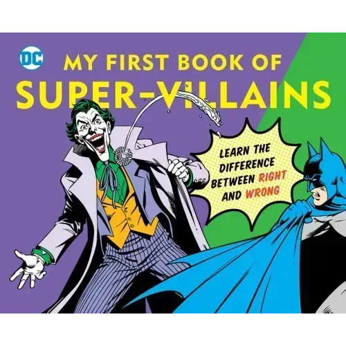 DC Super Heroes: My First Book of Super-Villains, 9: Learn the Difference Between Right and Wrong!