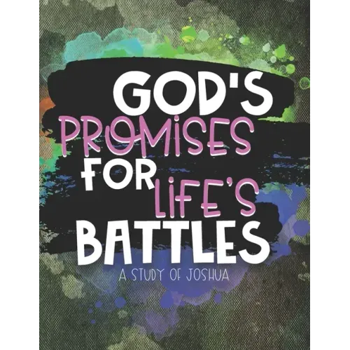 God's Promises for Life's Battles: A Study of Joshua