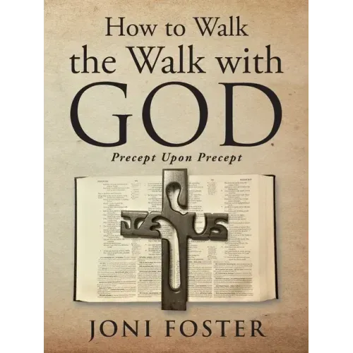 How to Walk the Walk with God: Precept Upon Precept