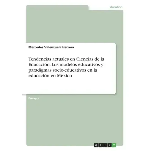 Tendencias actuales en Ciencias de la Educación. Los modelos educativos y paradigmas socio-educativos en la educación en México