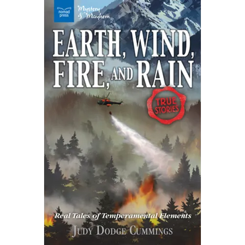 Earth, Wind, Fire, and Rain: Real Tales of Temperamental Elements /]cjudy Dodge Cummings
