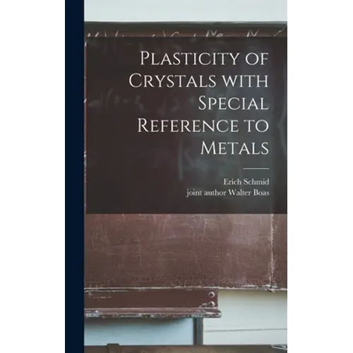 Plasticity of Crystals With Special Reference to Metals