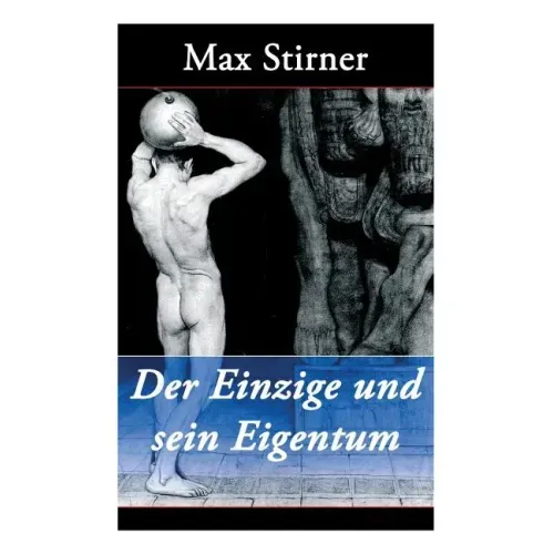 Der Einzige und sein Eigentum: Eine kritik der Junghegelianer