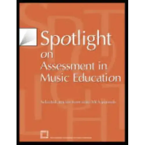 Spotlight on Assessment in Music Education: Selected Articles from State MEA Journals
