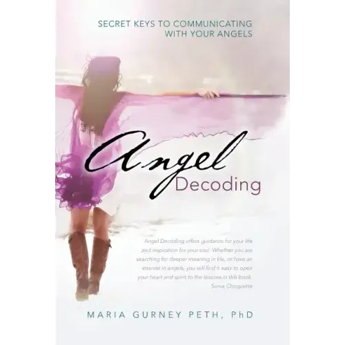 Angel Decoding: Secret Keys to Communicating with Your Angels