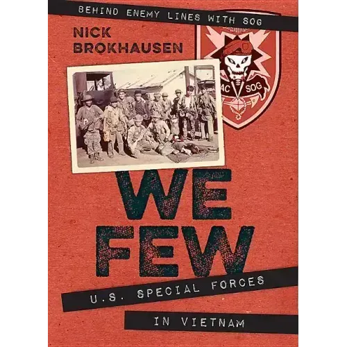 We Few: U.S. Special Forces in Vietnam
