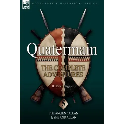 Quatermain: the Complete Adventures 5-The Ancient Allan & She and Allan