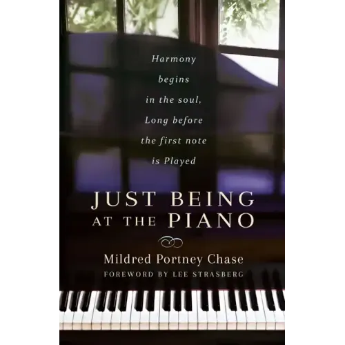 Just Being at the Piano: Harmony Begins in the Soul, Long Before the First Note Is Played