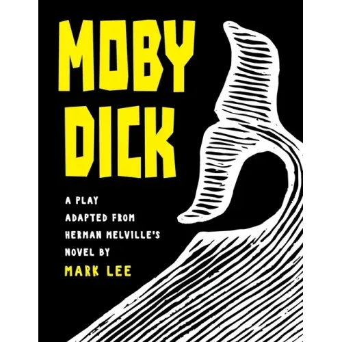 Moby Dick: A Play Adapted from Herman Melville's Novel