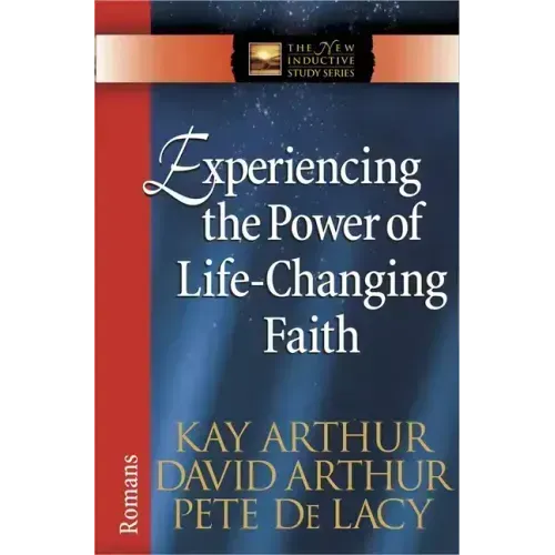 Experiencing the Power of Life-Changing Faith: Romans