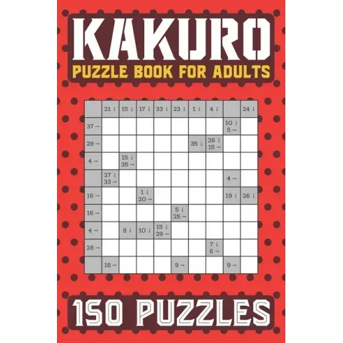 Kakuro Puzzle Book for Adults: 150 Puzzles Cross Sums