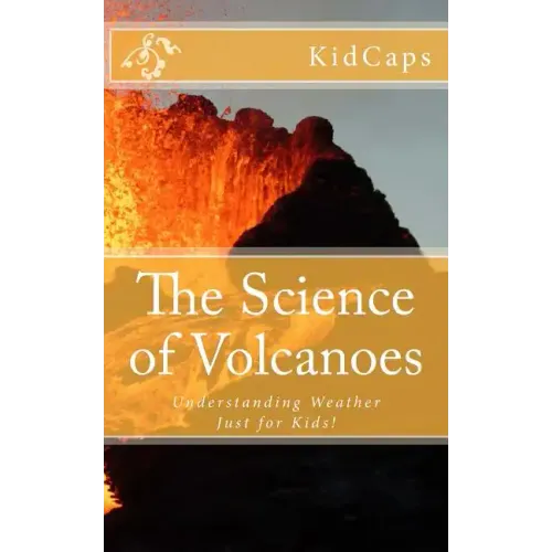 The Science of Volcanoes: Understanding Weather Just for Kids!