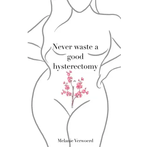 Never Waste a Good Hysterectomy: Life Lessons From a Crisis