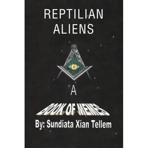 Reptilian Aliens A Book of Memes: Reptilian Aliens A Book of Memes