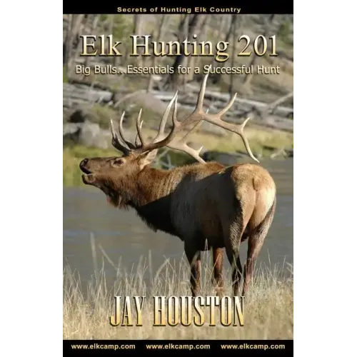 Elk Hunting 201: Big Bulls...Essentials for a Successful Hunt