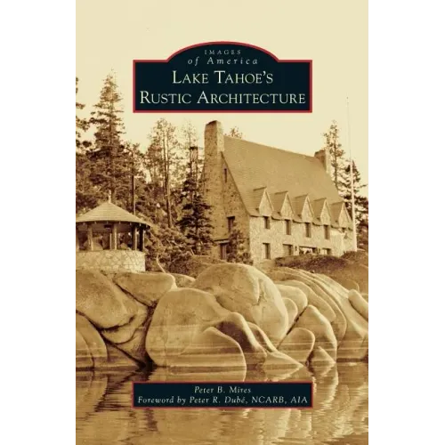 Lake Tahoe S Rustic Architecture