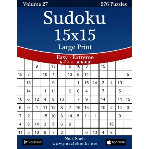 Sudoku 15x15 Large Print - Easy to Extreme - Volume 27 - 276 Puzzles