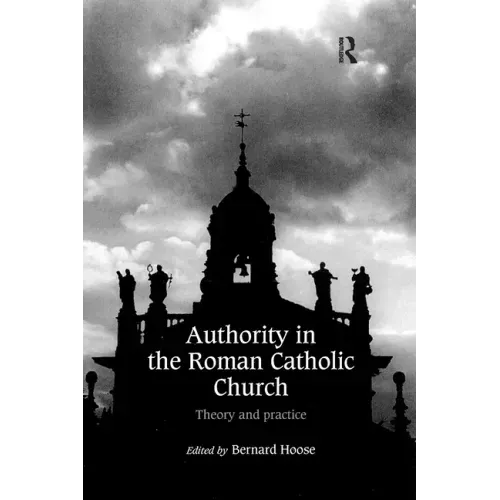 Authority in the Roman Catholic Church: Theory and Practice