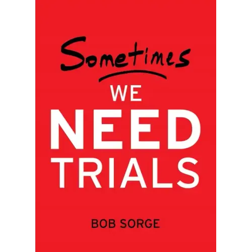Sometimes We Need Trials