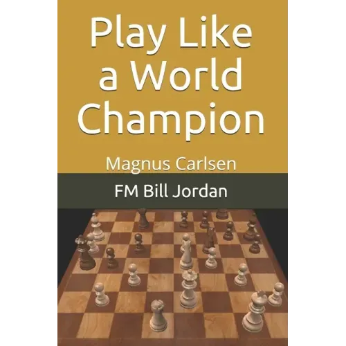 Play Like a World Champion: Magnus Carlsen
