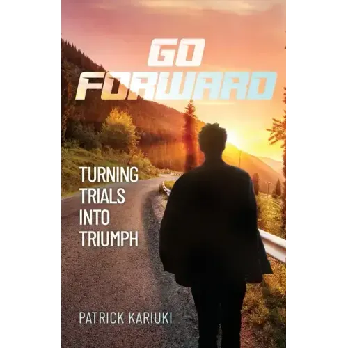 Go Forward: Turning Trials Into Triumph